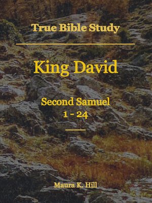 cover image of True Bible Study--King David Second Samuel 1-24